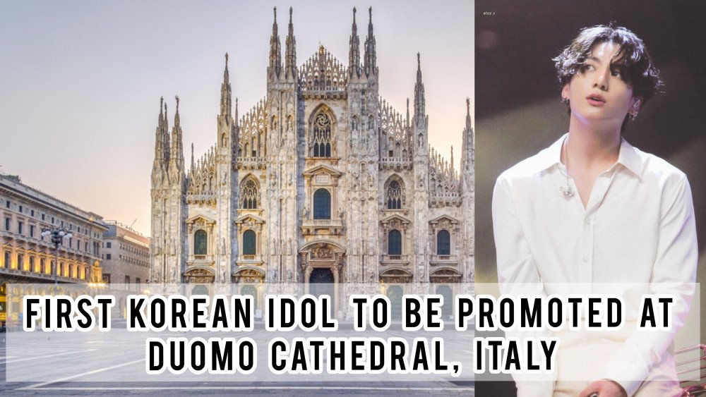 “จองกุก” BTS ไอดอลเกาหลีคนแรกที่ได้โปรโมทที่มหาวิหารดูโอโม่ อิตาลี